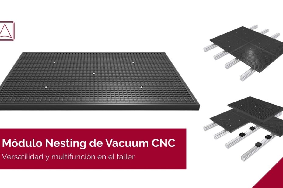 Módulo Nesting Vacuum CNC: versatilidad y multifunción en el taller