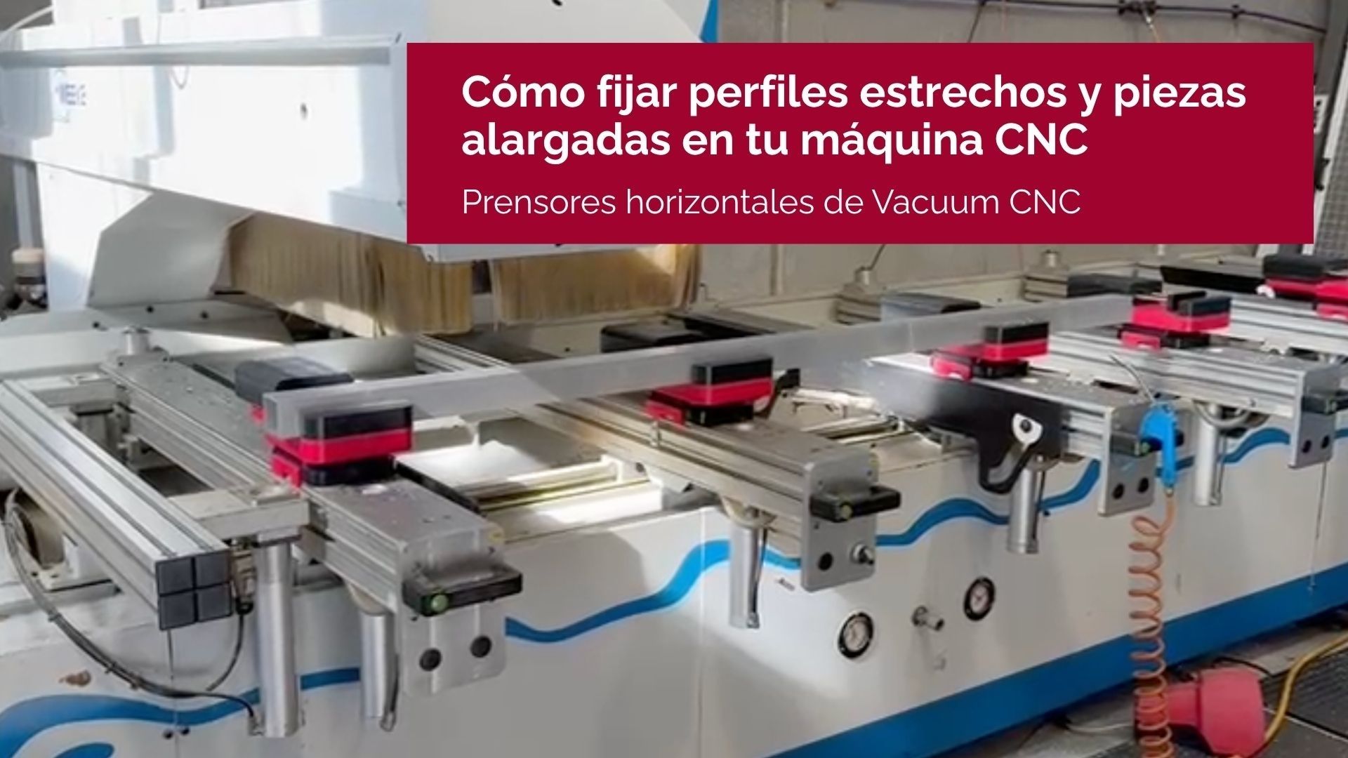 Prensores horizontales para perfiles estrechos y piezas alargadas en maquinas CNC